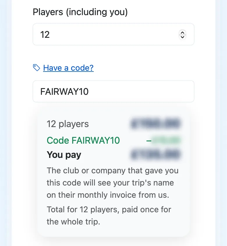Plan your trip for 12 players with Have a code? open and FAIRWAY10 typed in; the price card shows 12 players, Code FAIRWAY10 and its discount, and You pay, with the amounts blurred, then The club or company that gave you this code will see your trip's name on their monthly invoice from us